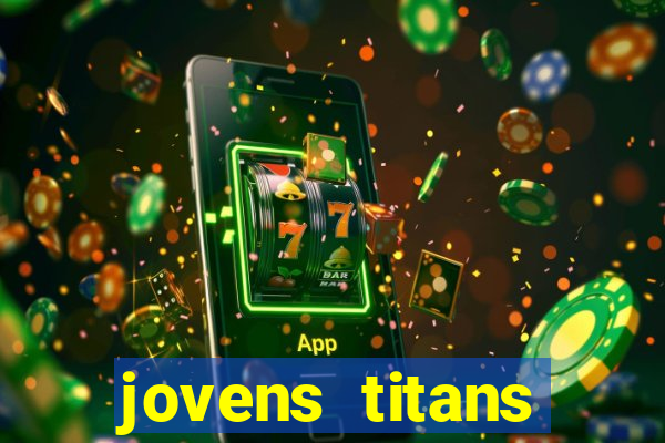 jovens titans cavando fortunas